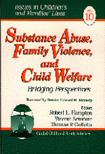 Substance Abuse, Family Violence and Child Welfare